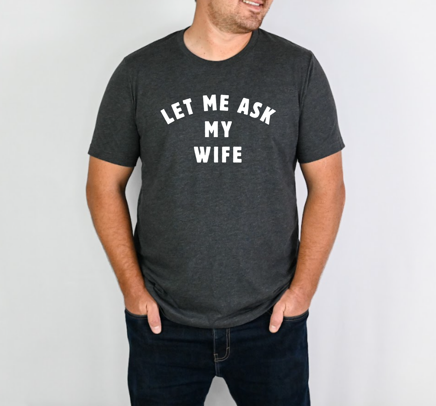 Let me Ask My Wife Mens Graphic Tee