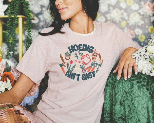 Hoeing Ain't Easy Graphic Tee