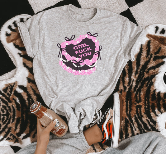 Girl, F*ck You Graphic Tee